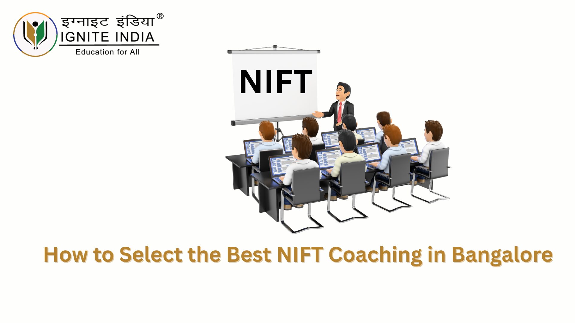 How to Select the Best NIFT Coaching in Bangalore