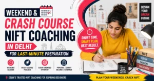 Weekend & Crash NIFT Coaching in Delhi Guide